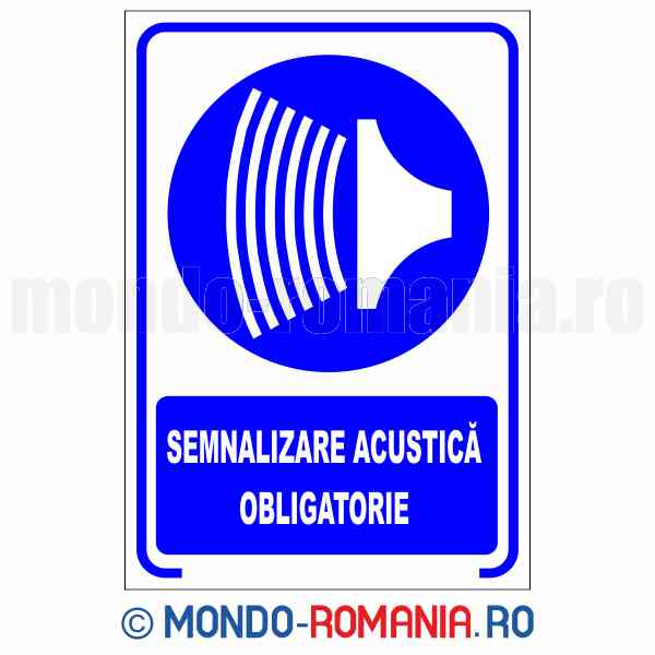 SEMNALIZARE ACUSTICA OBLIGATORIE - indicator de securitate de obligativitate pentru protectia muncii